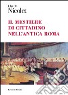 Il mestiere di cittadino nell'antica Roma libro