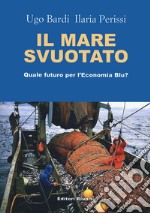 Il mare svuotato. Quale futuro per l'economia blu?