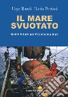 Il mare svuotato. Quale futuro per l'economia blu? libro