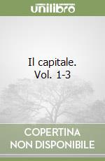 Il capitale. Vol. 1-3 libro