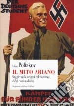 Il mito ariano. Saggio sulle origini del nazismo e dei nazionalismi libro