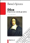 Etica dimostrata con metodo geometrico libro di Spinoza Baruch