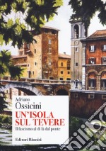 Un'isola sul Tevere. Il fascismo al di là del ponte libro