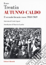 Autunno caldo. Il secondo biennio rosso (1968-1969). Intervista di Guido Liguori libro