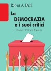 La democrazia e i suoi critici libro