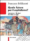 Quale futuro per il capitalismo? Speranze e illusioni da Marx a oggi libro