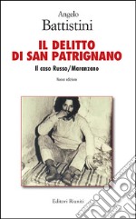 Il delitto di San Patrignano. Il caso Russo/Maranzano. Nuova ediz. libro