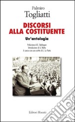 Palmiro Togliatti. Discorsi alla costituente. Un'antologia libro