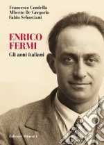 Enrico Fermi. Gli anni italiani