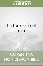 La fortezza del riso