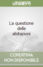 La questione delle abitazioni libro