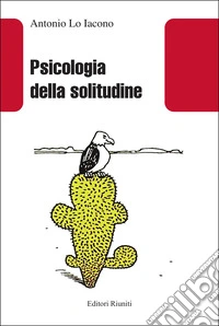 Psicologia della solitudine. Nuova ediz. libro