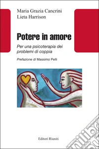 Potere in amore. Per una psicoterapia dei problemi di coppia libro