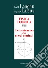 Fisica teorica. Vol. 8: Elettrodinamica dei mezzi continui libro di Landau Lev D. Lifsits Evgenij M.