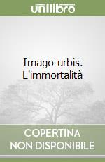 Imago urbis. L'immortalità libro