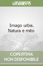 Imago urbis. Natura e mito