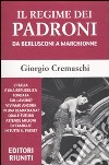 Il regime dei padroni. Da Berlusconi a Marchionne libro