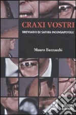 Craxi vostri. Breviario di satira inconsapevole libro