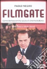 Filmgate. Come Berlusconi ha ucciso il cinema italiano libro