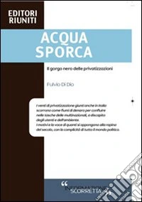 Acqua sporca. Il gorgo nero delle privatizzazioni