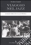 Viaggio nel jazz. Dalle origini allo swing libro