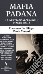 Mafia padana. Le infiltrazioni criminali in Nord Italia libro