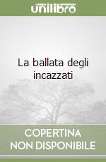 La ballata degli incazzati libro