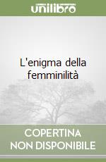 L'enigma della femminilità libro