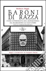 Baroni di razza. Come l'università del dopoguerra ha riabilitato gli esecutori delle leggi razziali