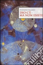 Dio c'è ma non esiste libro