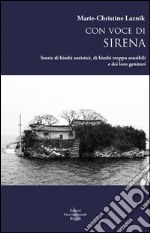 Con voce di sirena. Storie di bimbi autistici, di bimbi troppo sensibili e dei loro genitori libro