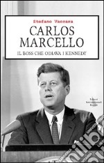 Carlos Marcello. Il boss che odiava i Kennedy