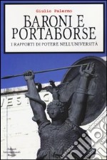 Baroni e portaborse. I rapporti di potere nell'università libro