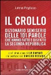 Il crollo. Dizionario semiserio delle 101 parole che hanno fatto e disfatto la Seconda repubblica libro