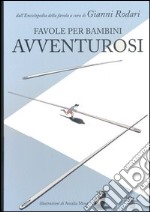 Favole per bambini avventurosi libro