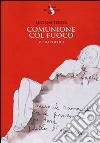 Comunione col fuoco. Tutte le poesie libro