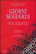 Giorni bugiardi. Primarie, elezioni, Quirinale. Così poteva cambiare l'Italia