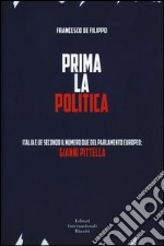 Prima la politica. Italia e UE secondo il numero due del Parlamento Europeo: Gianni Pittella libro