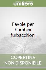 Favole per bambini furbacchioni libro