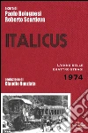 Italicus. Quarant'anni di depistaggi sulla strage del 4 agosto 1974 libro
