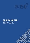 Album Hoepli 1870-2020 libro