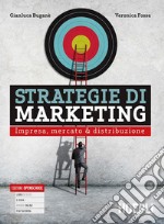 Strategie di marketing. Impresa, mercato & distribuzione. Per gli Ist. tecnici e professionali. Con e-book. Con espansione online