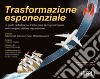 Trasformazione esponenziale. La guida definitiva per trasformare la propria impresa in una organizzazione esponenziale libro