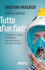 Tutto d'un fiato. L'ingegnere, la valvola e la maschera: una storia di paura, speranza e successo