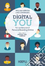 Digital you. Fai carriera con il personal branding online libro