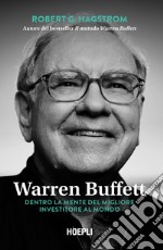 Warren Buffett. Dentro la mente del migliore investitore al mondo