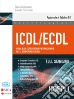 ICDL/ECDL Guida alla certificazione internazionale delle competenze digitali. Full Standard libro