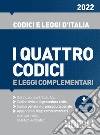 I quattro codici e leggi complementari 2022 libro