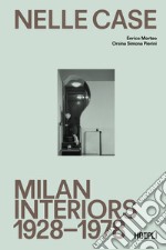 Nelle case. Milan interiors 1928-1978. Ediz. italiana e inglese libro