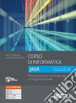 Corso di informatica Java. Percorsi modulari per linguaggi di programmazione. Per le Scuole superiori. Con e-book. Con espansione online. Vol. 1 libro